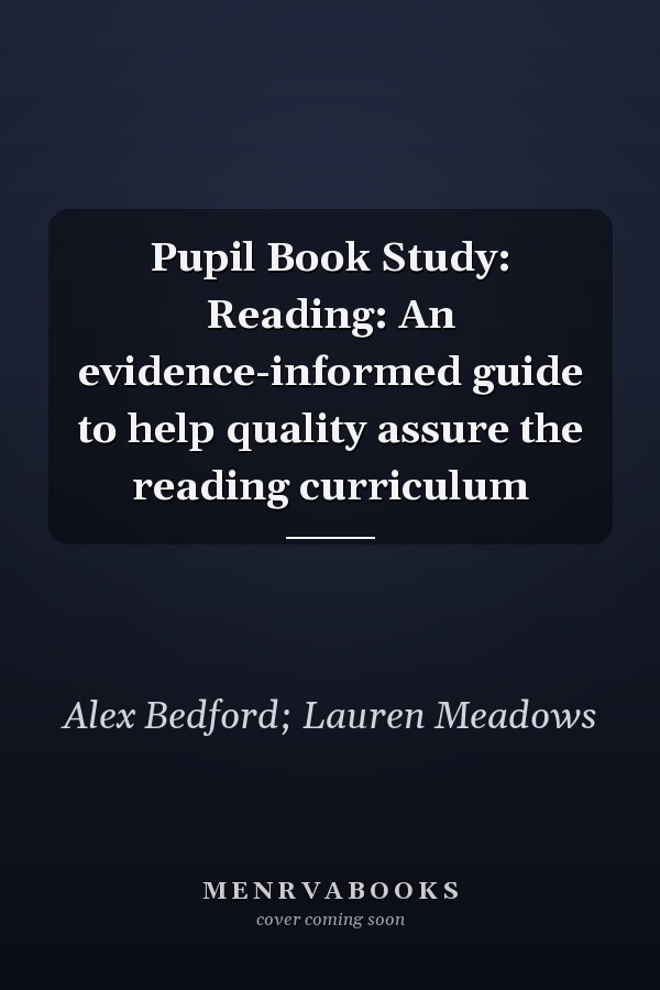 Pupil Book Study: Reading: An evidence-informed guide to help quality assure the reading curriculum