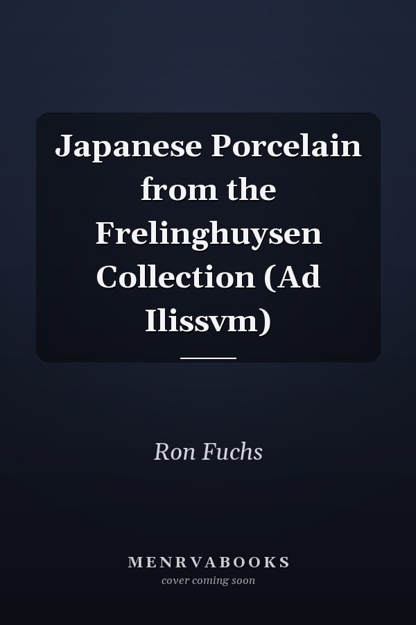 Japanese Porcelain from the Frelinghuysen Collection (Ad Ilissvm)