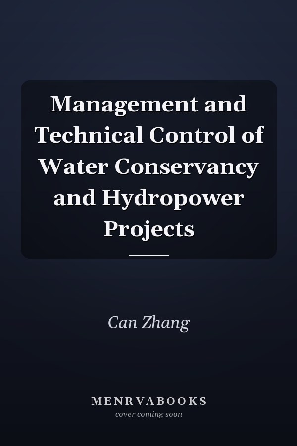 Management and Technical Control of Water Conservancy and Hydropower Projects