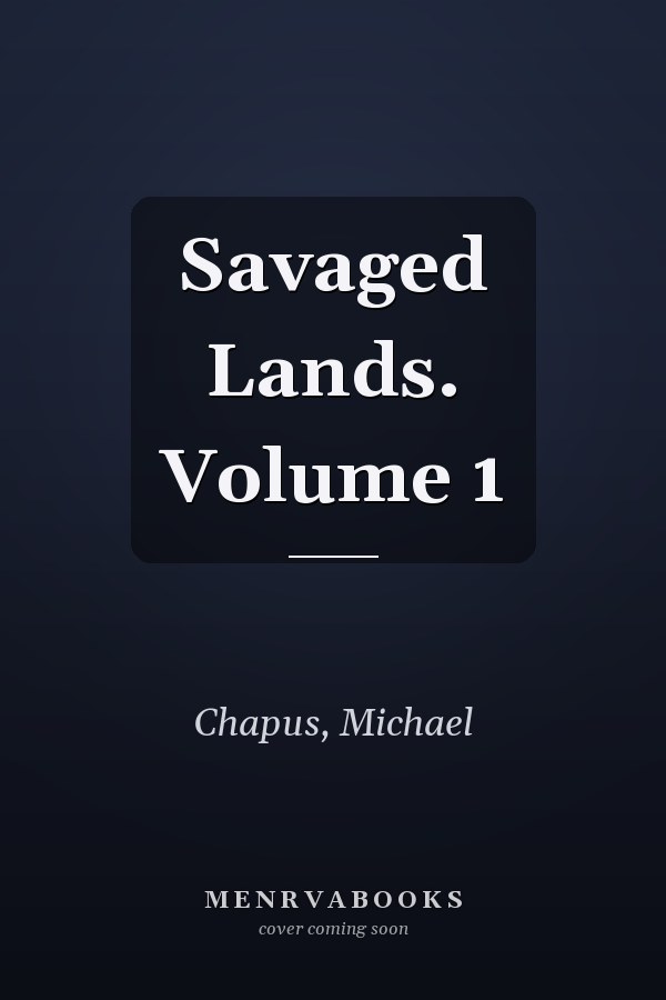 Savaged Lands. Volume 1