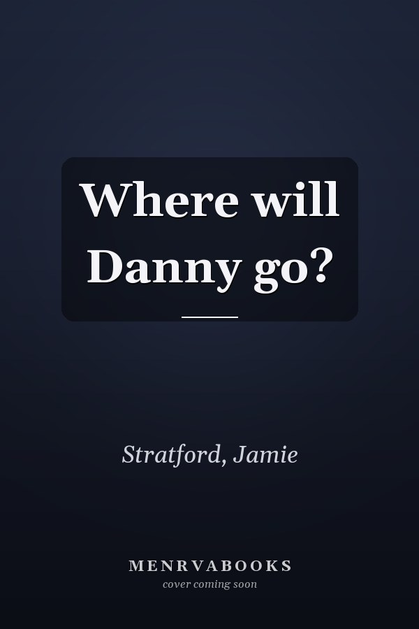Where will Danny go?