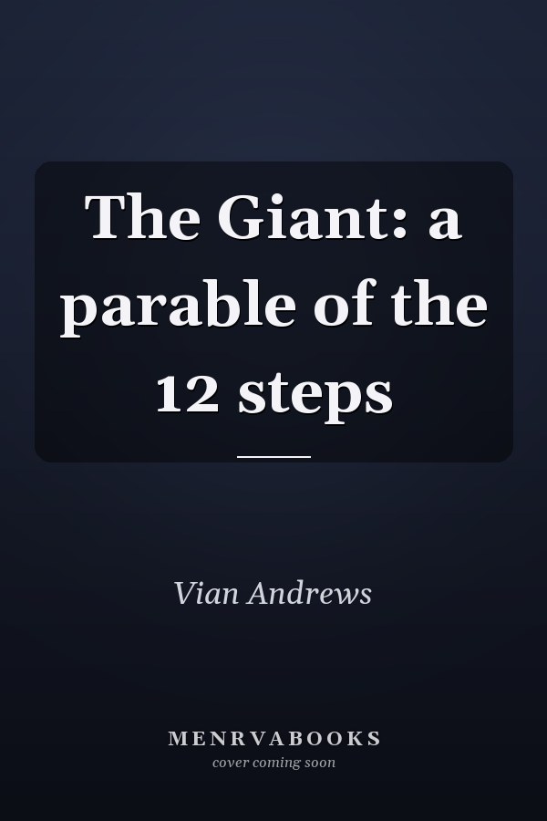 The Giant: a parable of the 12 steps
