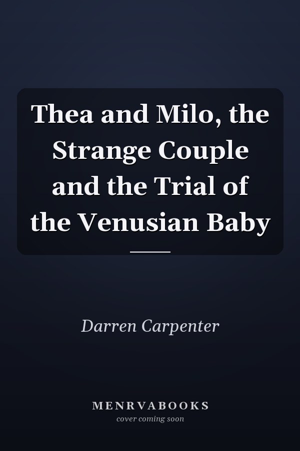 Thea and Milo, the Strange Couple and the Trial of the Venusian Baby