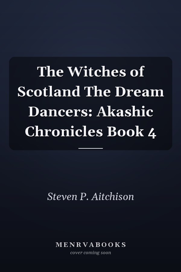 The Witches of Scotland The Dream Dancers: Akashic Chronicles Book 4