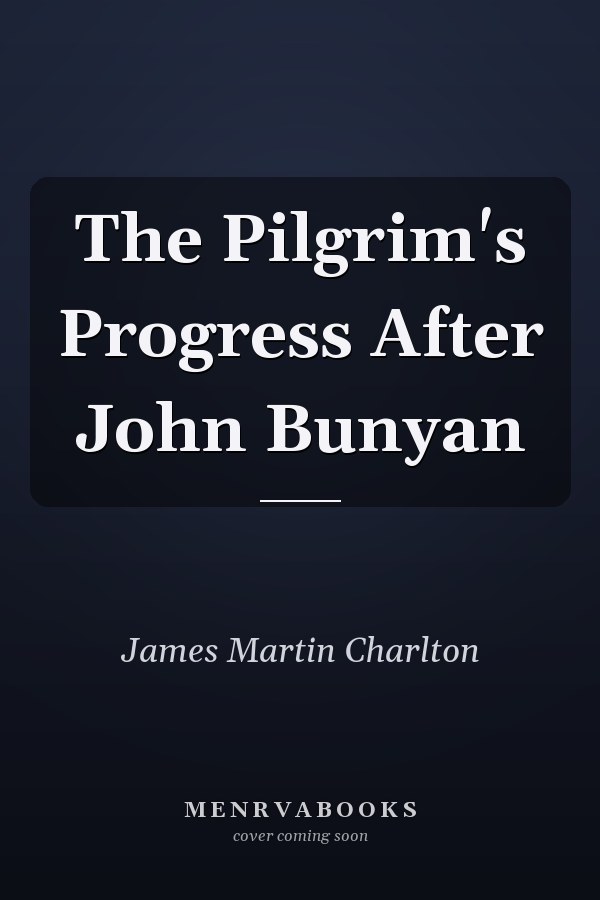 The Pilgrim's Progress After John Bunyan