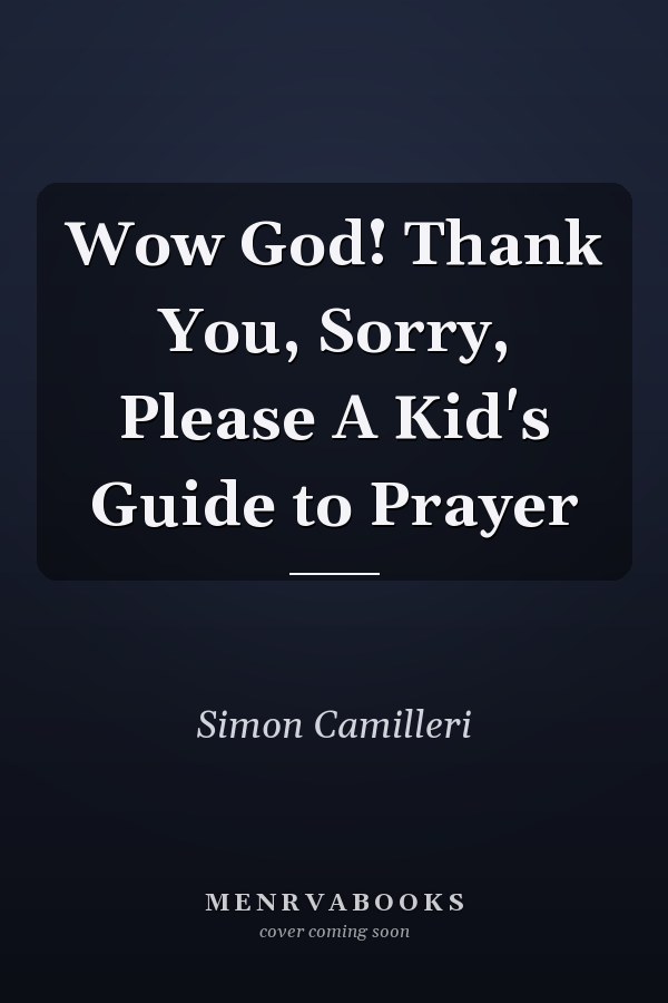 Wow God! Thank You, Sorry, Please A Kid's Guide to Prayer
