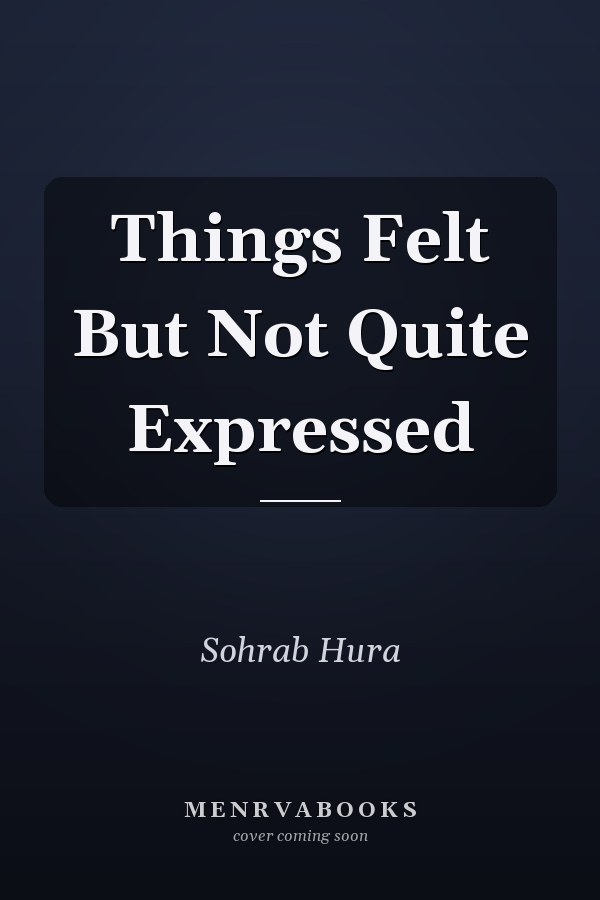 Things Felt But Not Quite Expressed