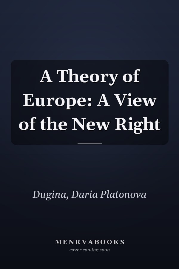A Theory of Europe: A View of the New Right
