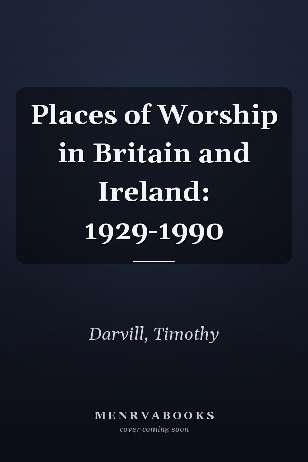 Places of Worship in Britain and Ireland: 1929-1990