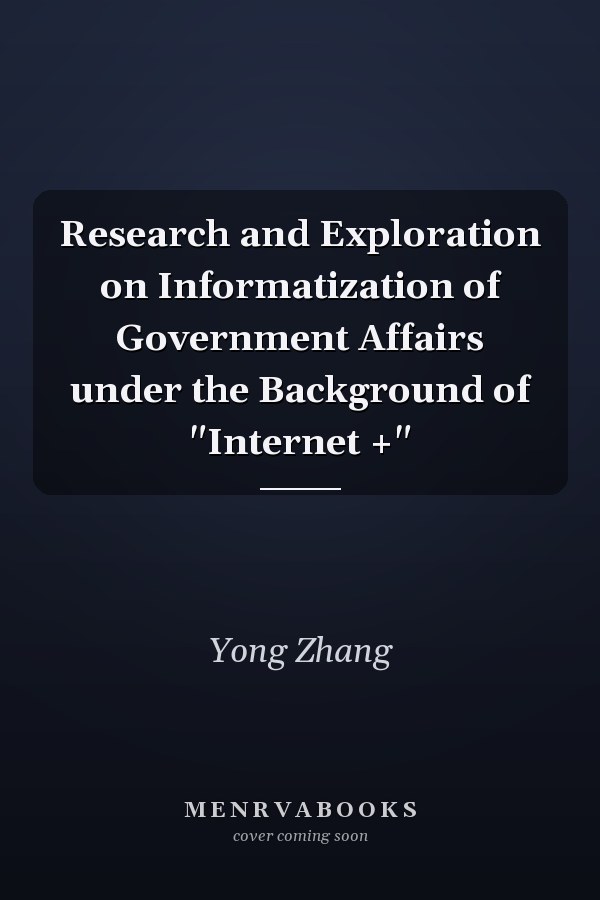 Research and Exploration on Informatization of Government Affairs under the Background of "Internet +"