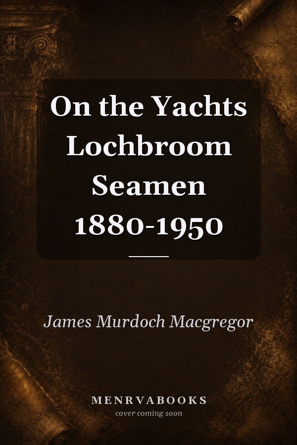 On the Yachts Lochbroom Seamen 1880-1950