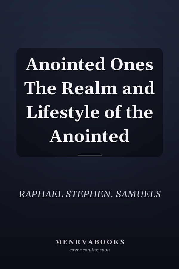 Anointed Ones The Realm and Lifestyle of the Anointed