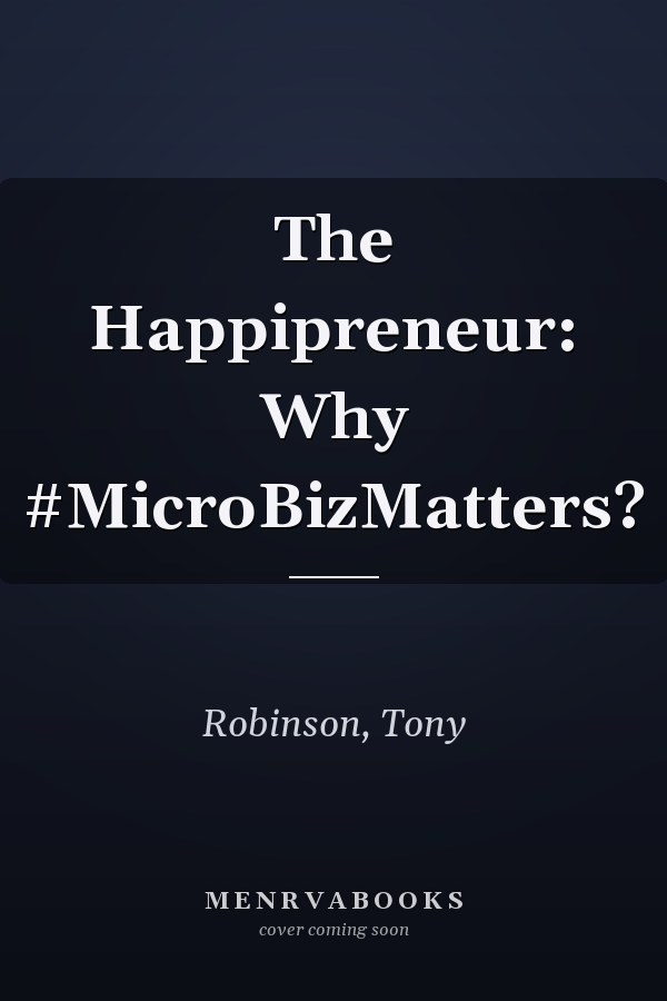 The Happipreneur: Why #MicroBizMatters?