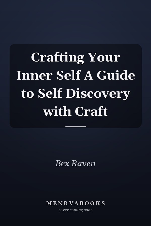 Crafting Your Inner Self A Guide to Self Discovery with Craft
