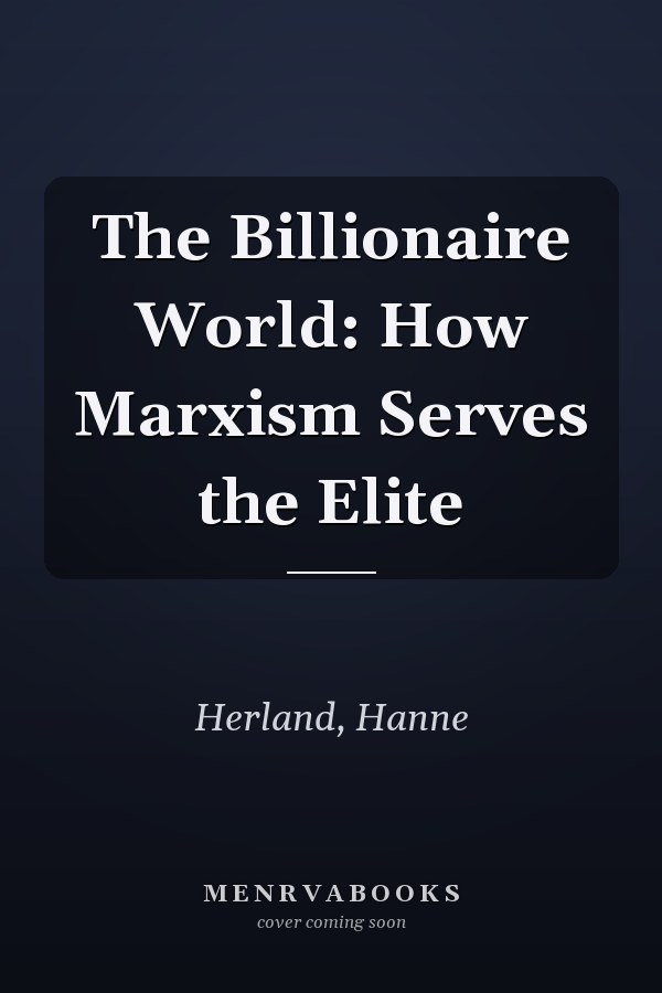 The Billionaire World: How Marxism Serves the Elite