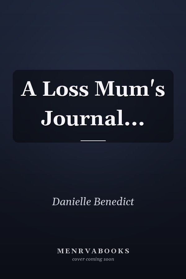 A Loss Mum's Journal...