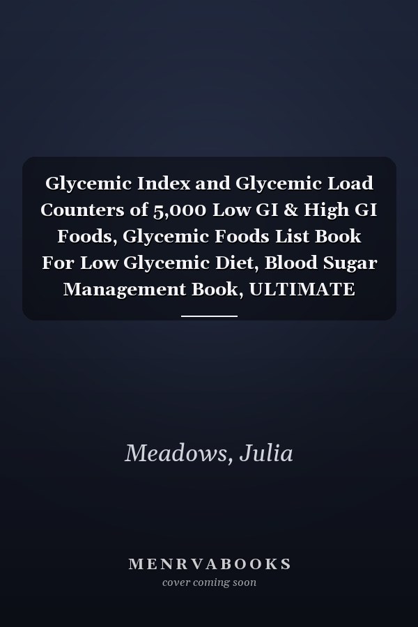 Glycemic Index and Glycemic Load Counters of 5,000 Low GI & High GI Foods, Glycemic Foods List Book For Low Glycemic Diet, Blood Sugar Management Book, ULTIMATE QUICK REFERENCE POCKET GUIDE