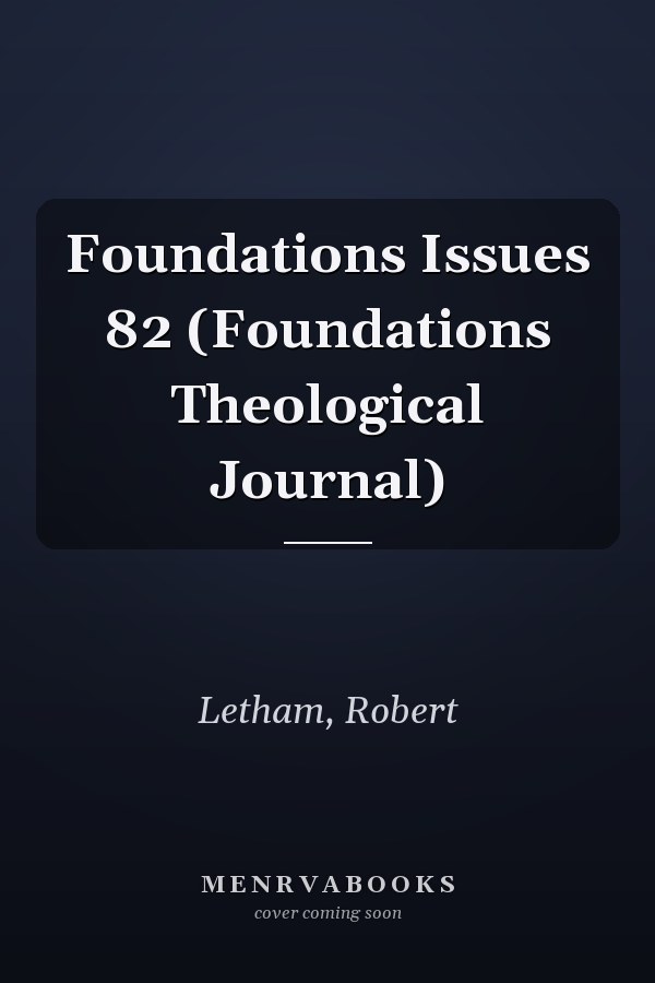 Foundations Issues 82 (Foundations Theological Journal)