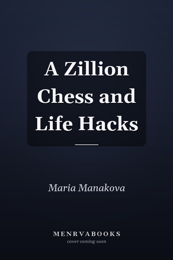 A Zillion Chess and Life Hacks