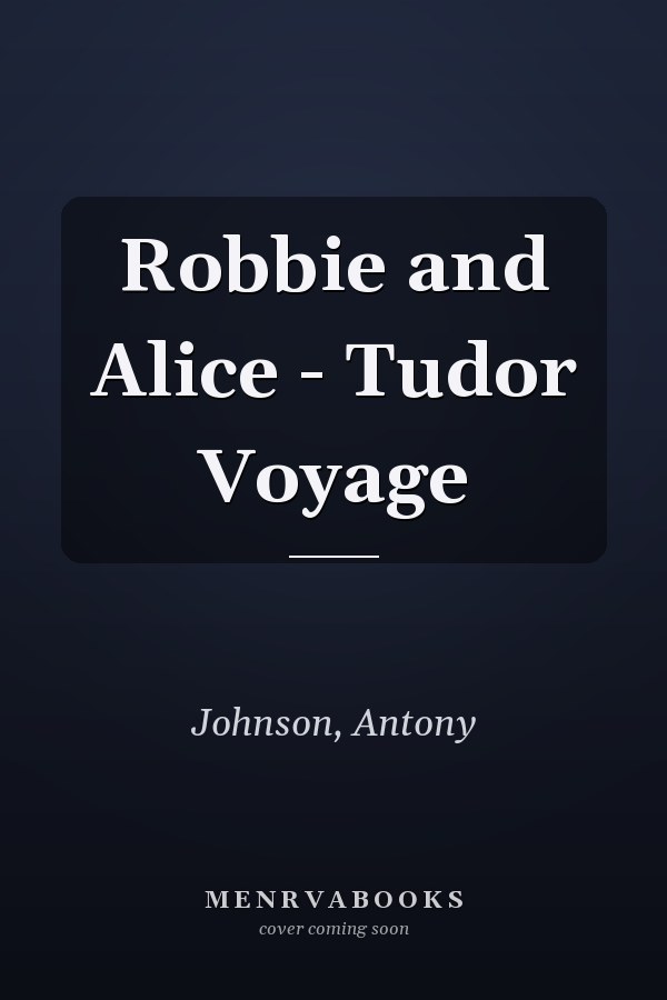 Robbie and Alice - Tudor Voyage