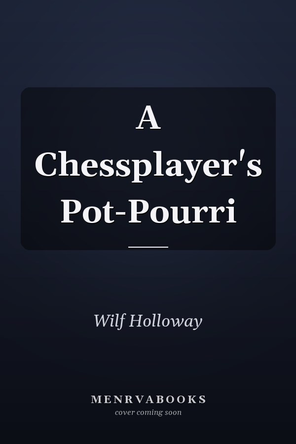 A Chessplayer's Pot-Pourri