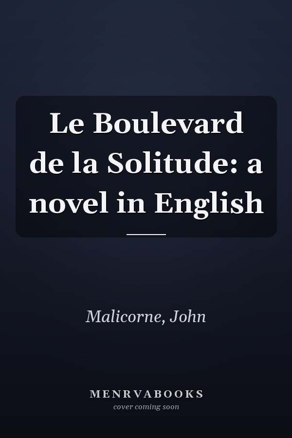 Le Boulevard de la Solitude: a novel in English
