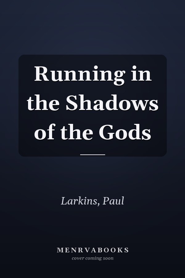 Running in the Shadows of the Gods