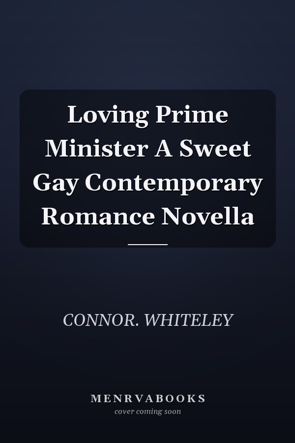 Loving Prime Minister A Sweet Gay Contemporary Romance Novella