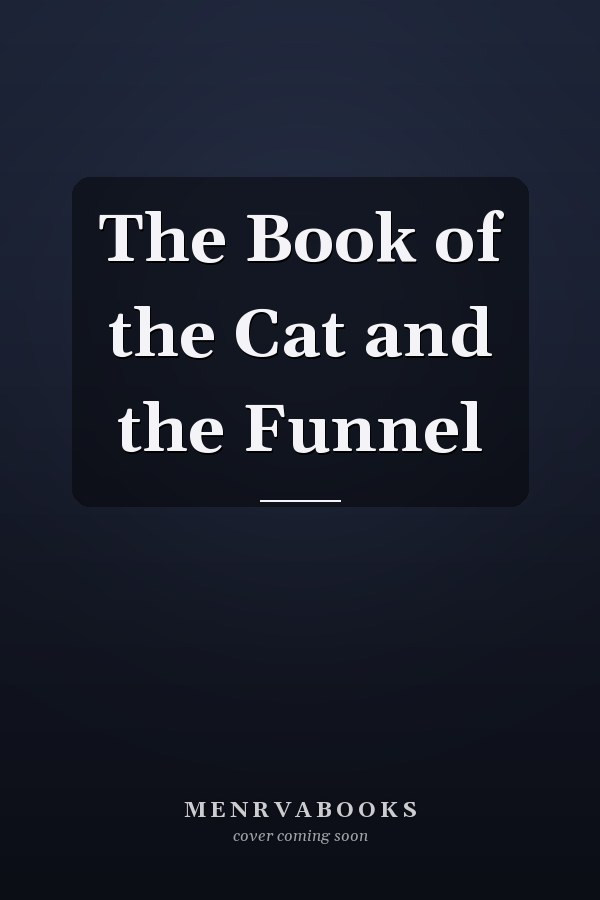 The Book of the Cat and the Funnel