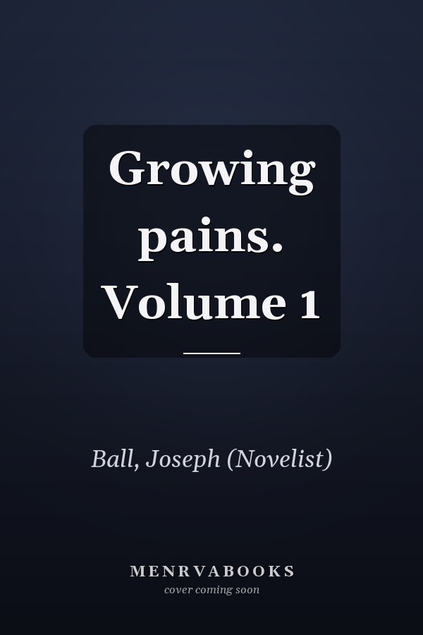 Growing pains. Volume 1