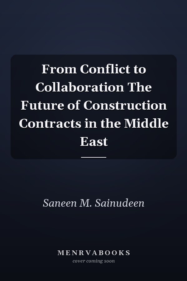 From Conflict to Collaboration The Future of Construction Contracts in the Middle East