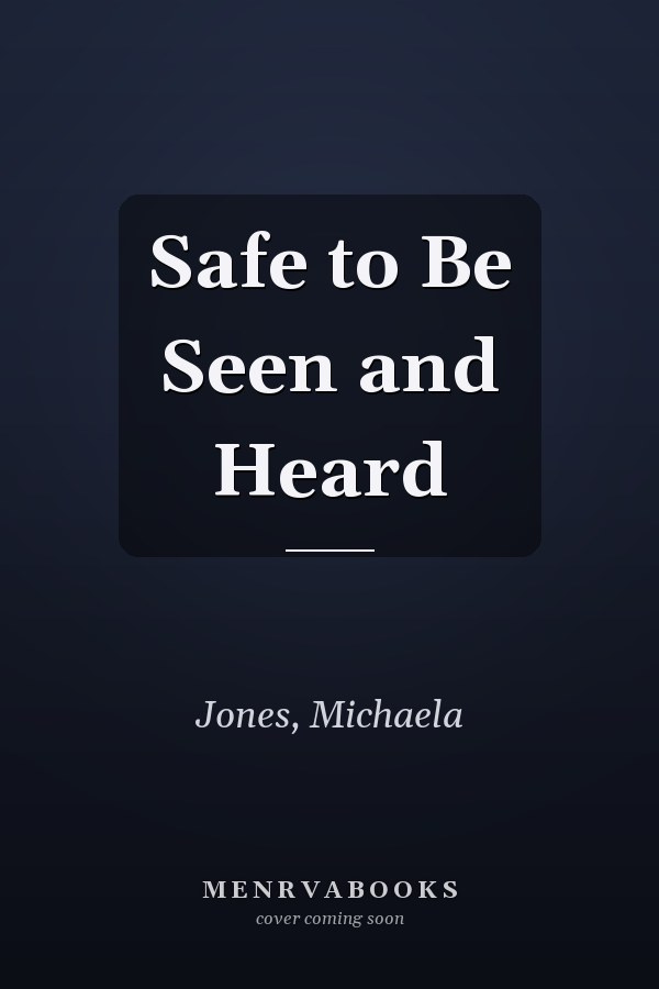 Safe to Be Seen and Heard