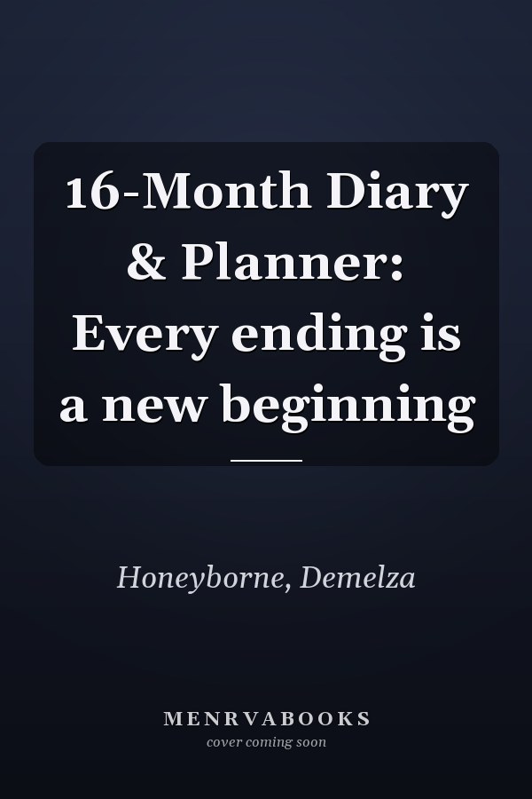 16-Month Diary & Planner: Every ending is a new beginning