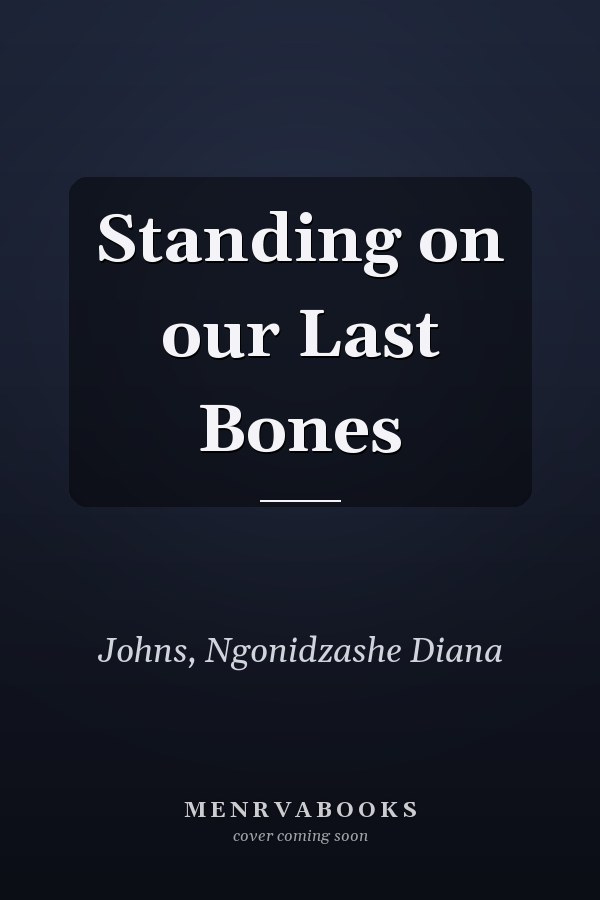 Standing on our Last Bones