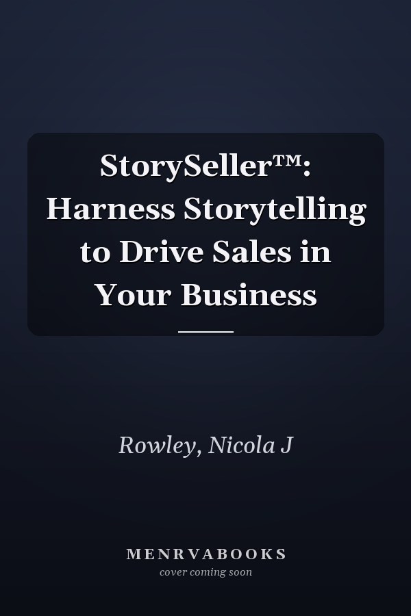 StorySeller™: Harness Storytelling to Drive Sales in Your Business