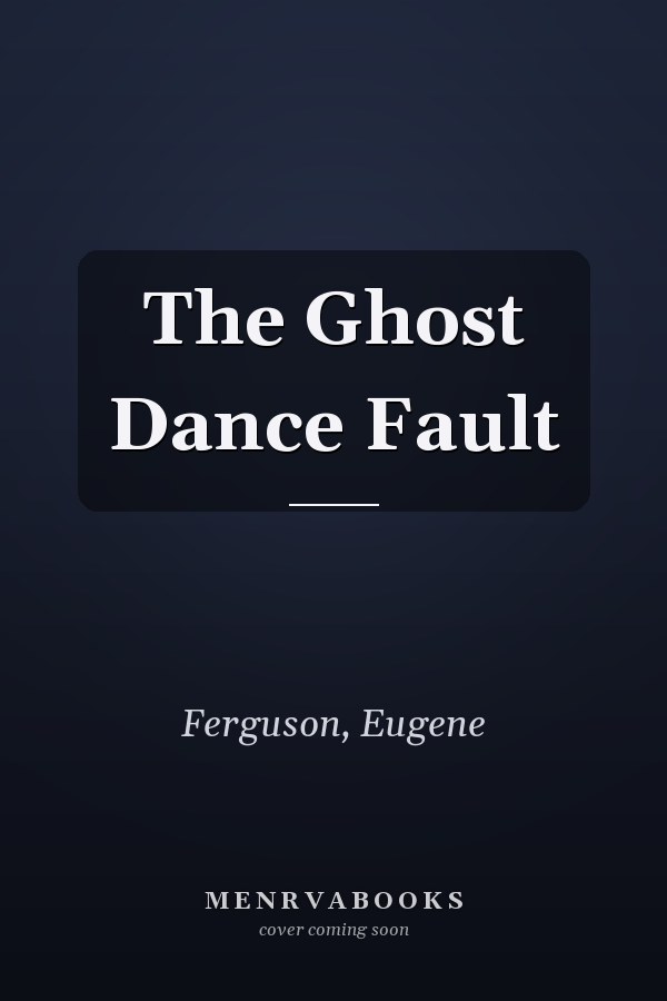 The Ghost Dance Fault