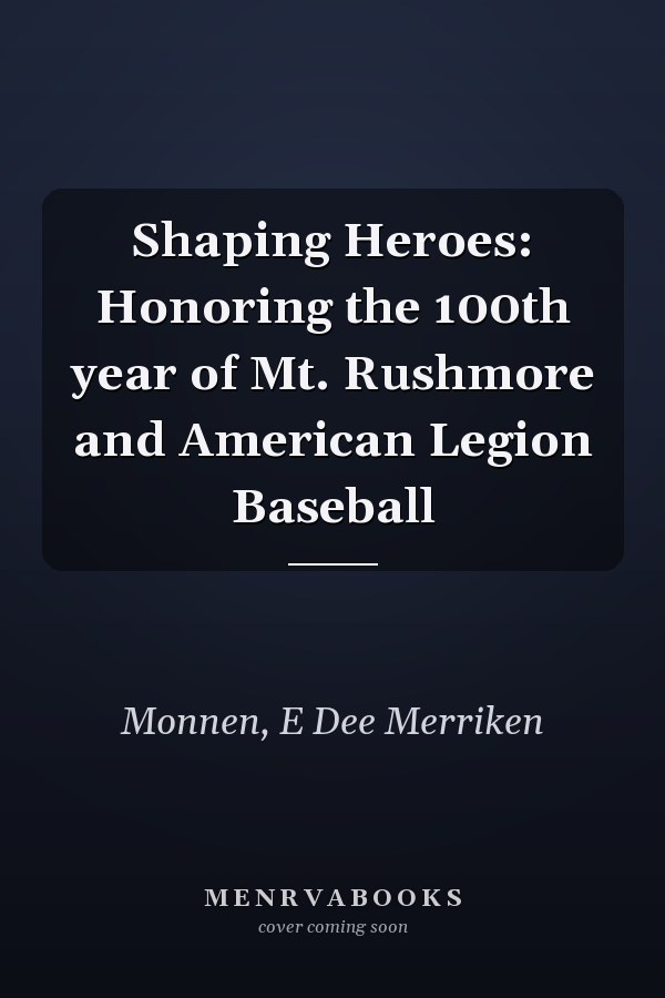 Shaping Heroes: Honoring the 100th year of Mt. Rushmore and American Legion Baseball