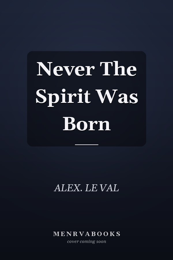 Never The Spirit Was Born