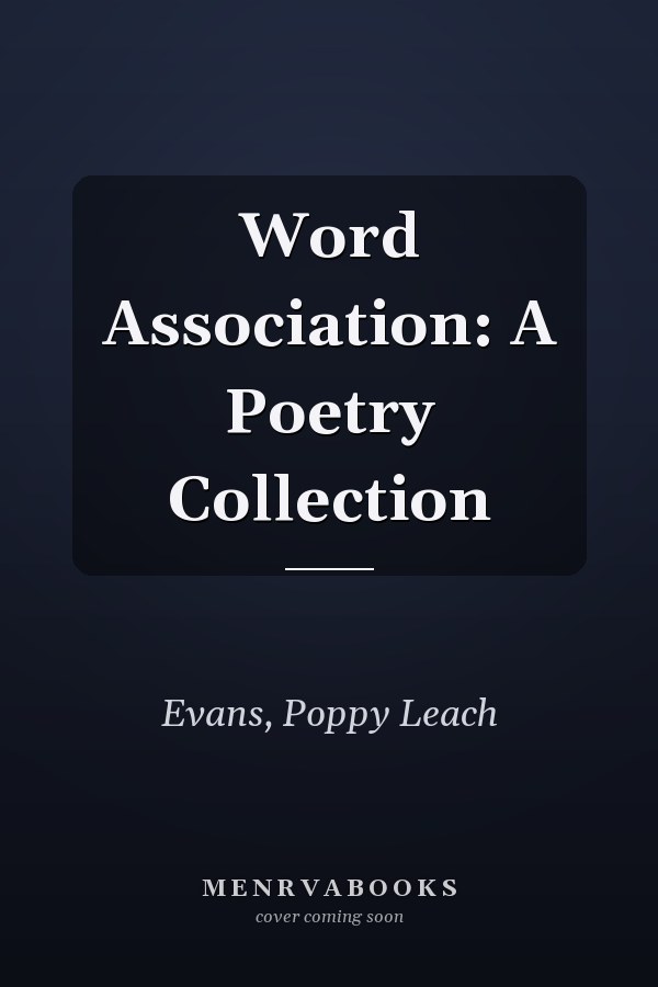 Word Association: A Poetry Collection
