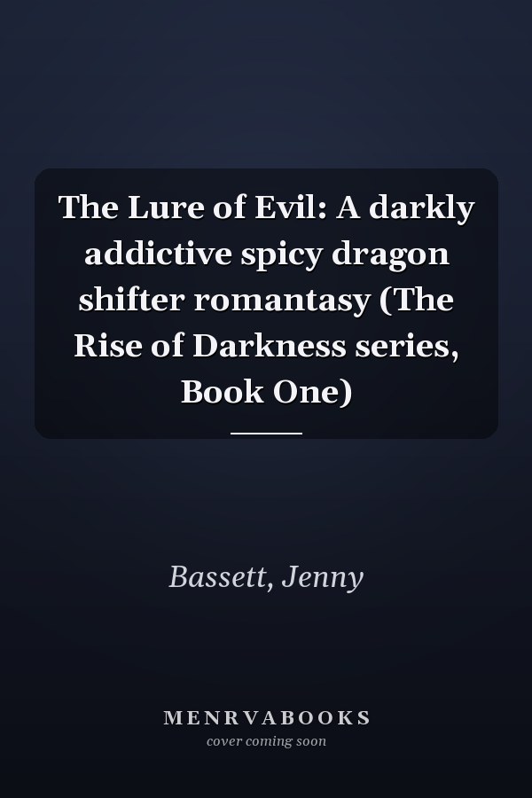 The Lure of Evil: A darkly addictive spicy dragon shifter romantasy (The Rise of Darkness series, Book One)