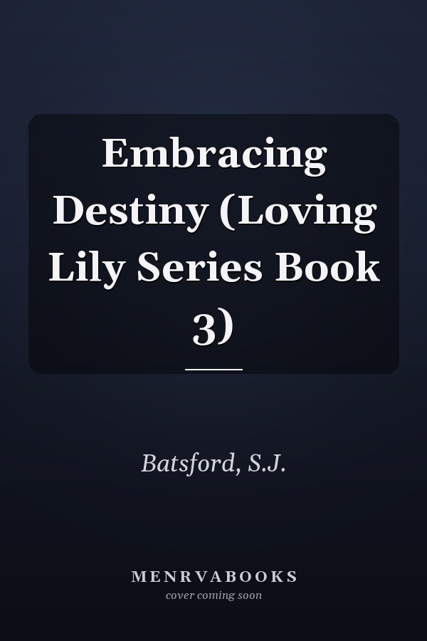 Embracing Destiny (Loving Lily Series Book 3)