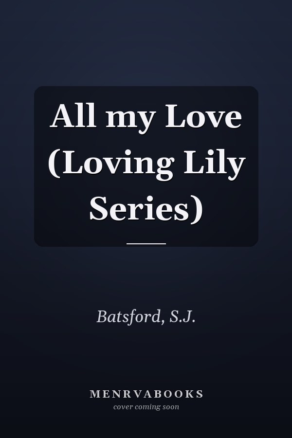 All my Love (Loving Lily Series)