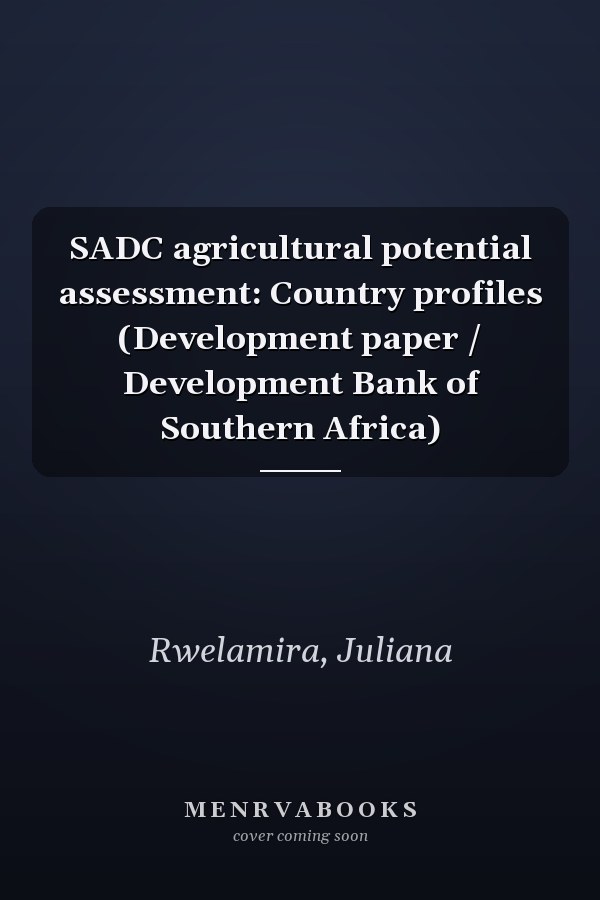 SADC agricultural potential assessment: Country profiles (Development paper / Development Bank of Southern Africa)