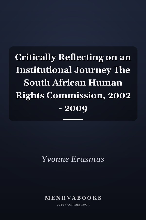 Critically Reflecting on an Institutional Journey The South African Human Rights Commission, 2002 - 2009