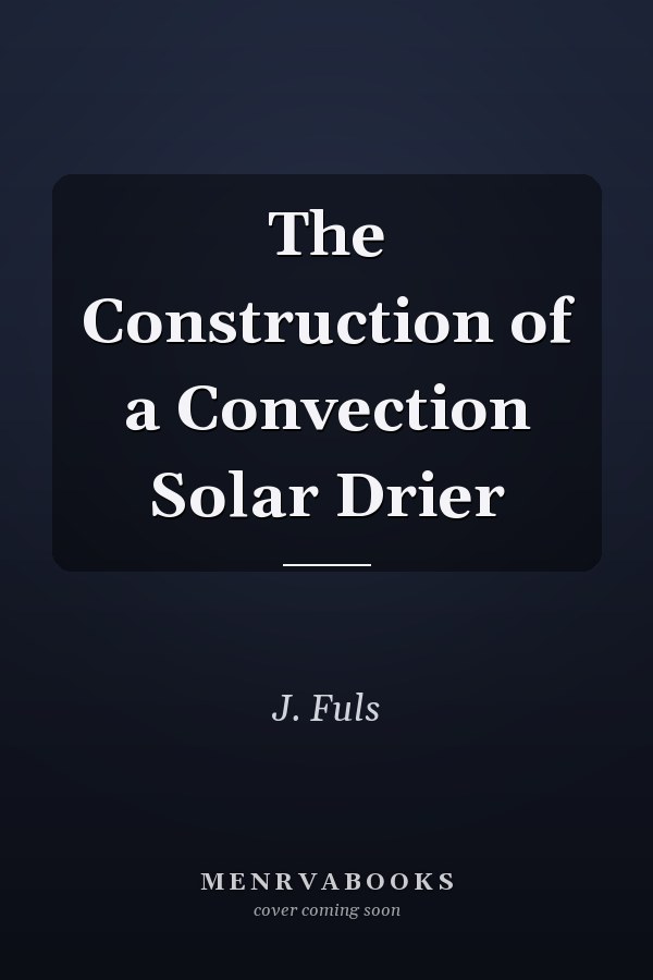 The Construction of a Convection Solar Drier