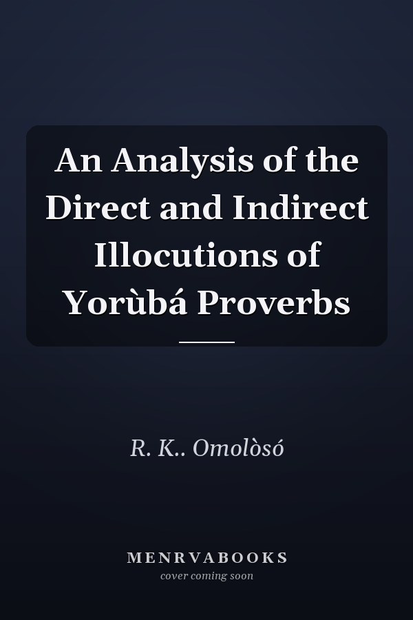 An Analysis of the Direct and Indirect Illocutions of Yorùbá Proverbs