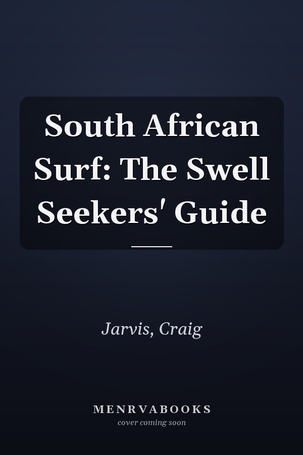 South African Surf: The Swell Seekers' Guide