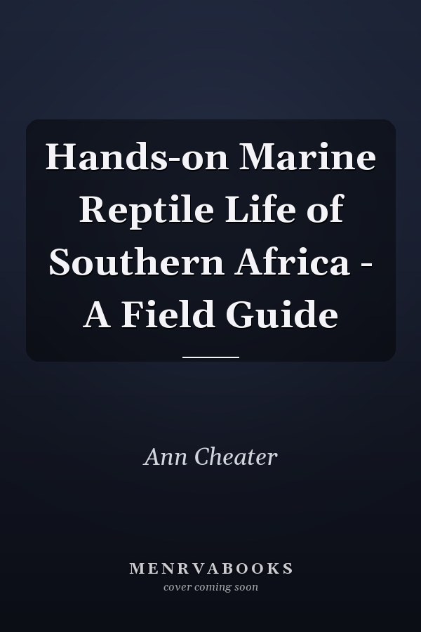 Hands-on Marine Reptile Life of Southern Africa - A Field Guide