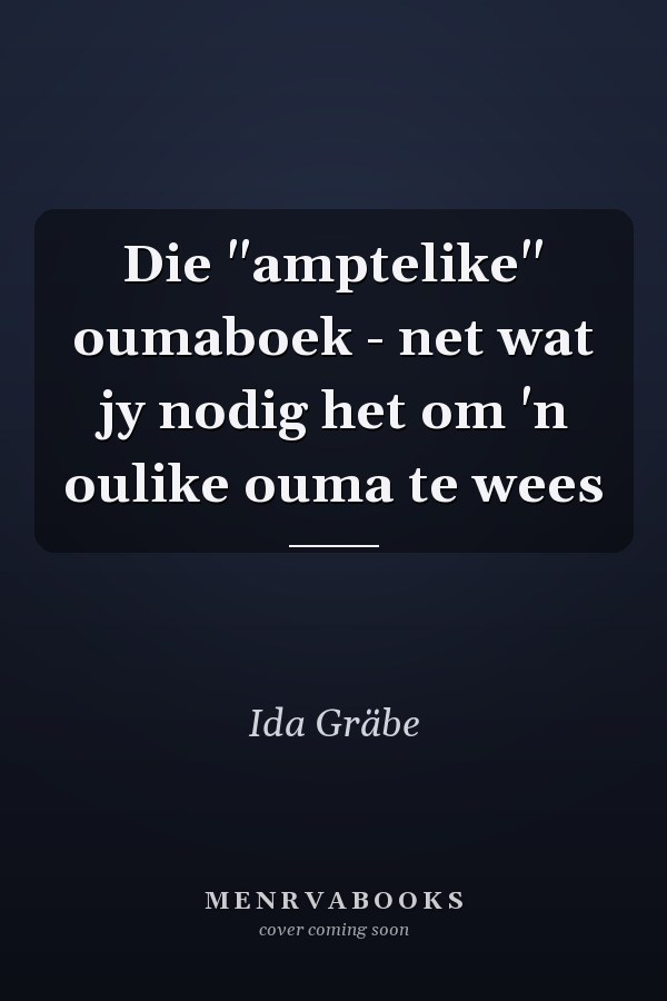 Die "amptelike" oumaboek - net wat jy nodig het om 'n oulike ouma te wees