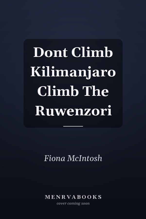 Dont Climb Kilimanjaro Climb The Ruwenzori
